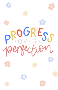 Progress Over Perfection