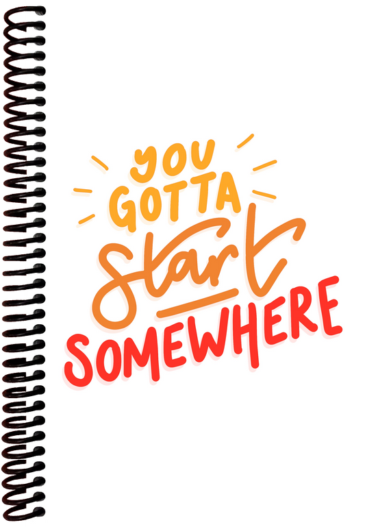 You Gotta Start Somewhere