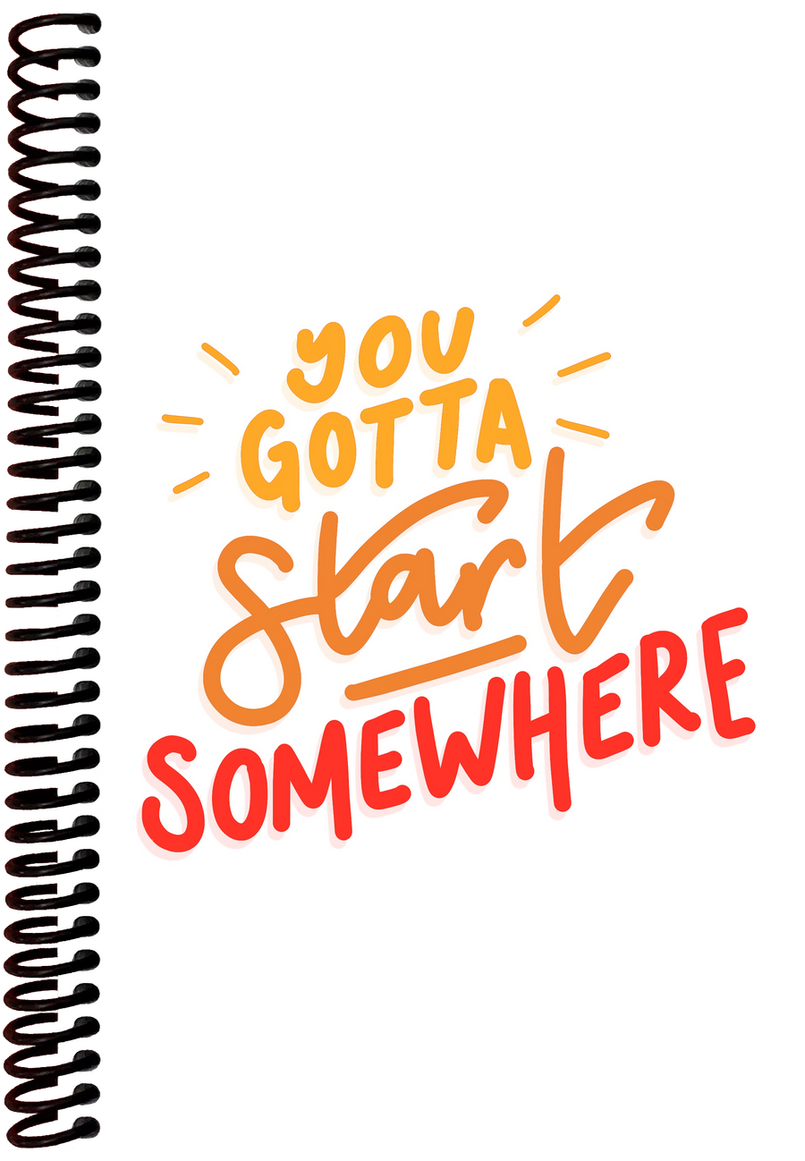 You Gotta Start Somewhere
